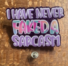 Load image into Gallery viewer, Never Faked a Sarcasm Badge Reel
