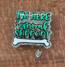 Load image into Gallery viewer, I’m Here Femoral Support Badge Reel
