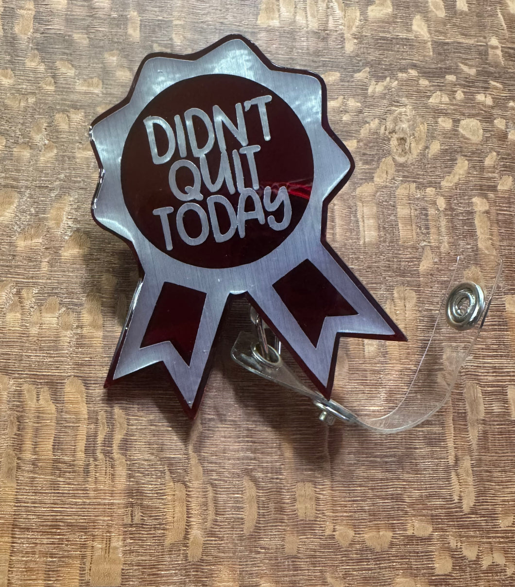 Didn’t Quit Today Badge Reel