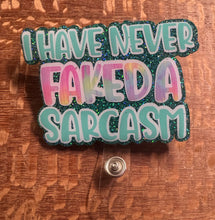 Load image into Gallery viewer, Never Faked a Sarcasm Badge Reel
