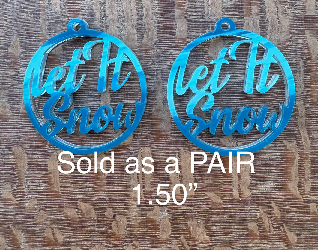 Let It Snow Acrylic Dangle PAIR